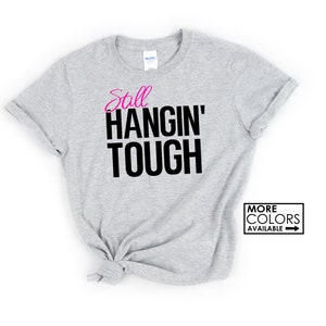 Still Hangin' Tough Shirt - Donnie, Danny, Joe, Jon, or Jordan  - Custom Colors - Cruising - Blockheads - Concert T-Shirt - Hanging Tough