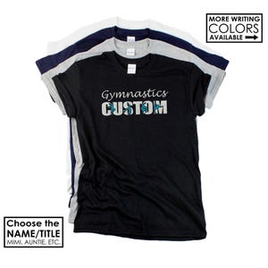 Custom Gymnastics Shirt - Personalize the Colors  - Glitter - Gymnastics brother - Gymnastics sister - Gymnastics Papa - Gymnastics Grandpa