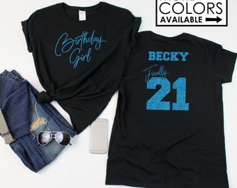Sassy Birthday Girl Finally 21 Shirt - Personalize the Name & Colors - Glitter - Birthday Party Shirt - 21st Birthday Shirt - Twenty-One