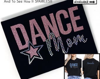 Dance Mom Shirt with Name - Faux Rhinestone & Glitter  - Personalized Colors  - Gift for a Dance Mom - Sparkle Dance Mom - Competition Dance