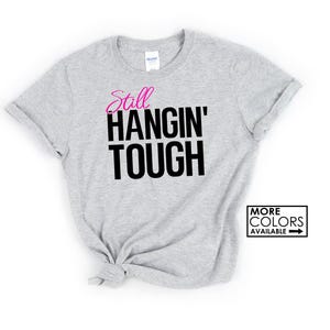Still Hangin&#39; Tough Shirt - Donnie, Danny, Joe, Jon, or Jordan  - Custom Colors - Cruising - Blockheads - Concert T-Shirt - Hanging Tough