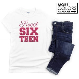 Sweet 16 Shirt with Script Writing - Personalize the Colors - Glitter - Sweet 16 Party - 16th Birthday - Sweet Sixteen - Birthday Girl Shirt image 3
