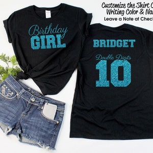 Birthday Girl Shirt with ANY NAME and Double Digits 10 on the back - Personalize the Colors - Glitter Option - 10th Birthday Shirt- Sparkle