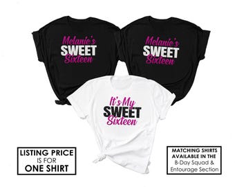 It's My Sweet 16 Shirt- Custom Name Sweet Sixteen Shirt - Sweet 16 Shirt - Matching 16th Birthday Shirts - Sixteenth Birthday T-Shirt -Squad