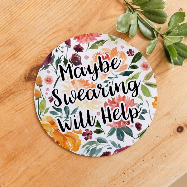 Pretty Mousepad, Gift for Blogger, Mouse Pad Quote, Gift for Editor, Funny Mousepad, Maybe Swearing Will Help, Floral Round Mousepad, Mouse