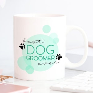 Dog Groomer Gift, Dog Groomer Mug, Dog Groomer Christmas Gift, Christmas Gift for Dog Groomer, Best Dog Groomer Ever, Dog Groomer, Dog Gift 11oz -- WHITE