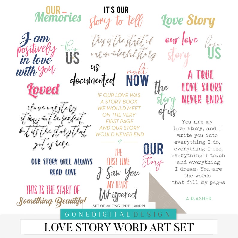 May include: A set of 20 printable love story word art graphics in pink, blue, green, and red. The graphics feature romantic phrases like "Our Memories", "This is the start of our incredible story", "A True Love Story Never Ends", and "Our Story Will Always Read Love".
