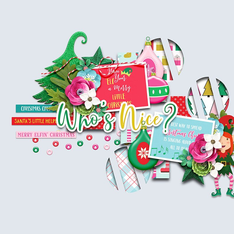 May include: A colorful Christmas themed digital scrapbook paper with the text "Who's Nice?" and the phrase "Wave your elf a merry little Christmas".