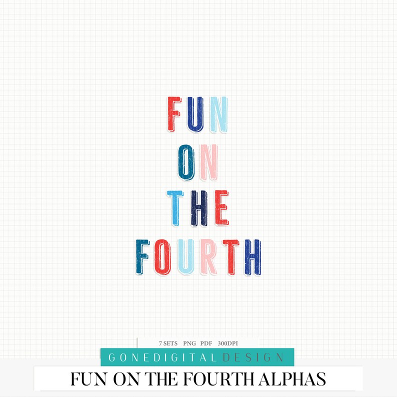 May include: A digital design graphic with the text "FUN ON THE FOURTH" in colorful, distressed-style lettering. The text is stacked vertically, with each word in a different color: red, blue, navy, and pink. The graphic is set against a white background with a subtle grid pattern.