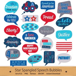 May include: Set of 22 speech bubbles with patriotic themes and designs. The bubbles are in various colors, including red, white, blue, and gray. The text on the bubbles includes phrases like "Proud to be American", "Stars and Stripes", "Liberty", "Justice", "I love America", and "Happy Independence Day".