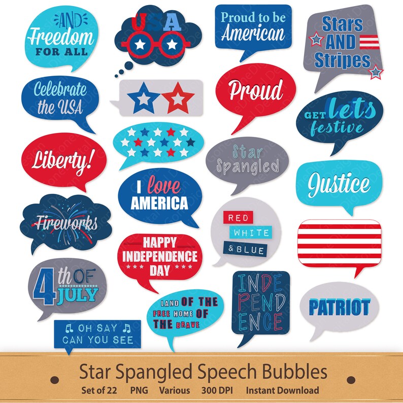 May include: Set of 22 speech bubbles with patriotic themes and designs. The bubbles are in various colors, including red, white, blue, and gray. The text on the bubbles includes phrases like "Proud to be American", "Stars and Stripes", "Liberty", "Justice", "I love America", and "Happy Independence Day".