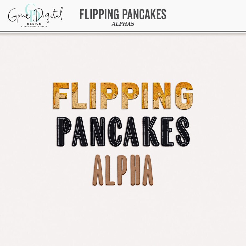 May include: A digital graphic design element featuring the words "FLIPPING PANCAKES" in a dripping honey style font. The word "ALPHA" is also included in a brown font.