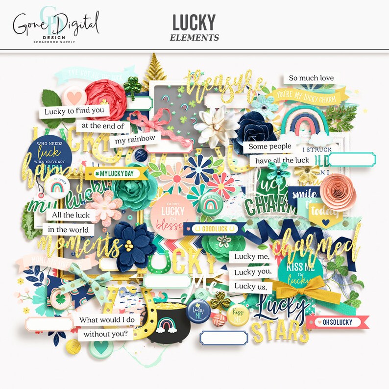 May include: A digital scrapbook kit with a lucky theme. The kit includes various elements such as flowers, rainbows, shamrocks, and gold coins. The text "Lucky Elements" is at the top of the image. The text "Who needs luck when you've got charm" is in the upper left corner. The text "Lucky on my blessed day" is in the center of the image. The text "Good Luck" is in the lower right corner. The text "Kiss me lucky" is in the lower center of the image. The text "Oh so lucky" is in the lower right corner.