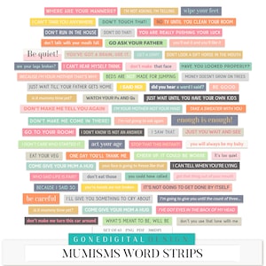 May include: A set of 65 printable word strips with colorful backgrounds and white text. The strips feature common phrases parents might say to their children, such as "Be quiet!" and "Don't run in the house!" The text "Mumisms Word Strips" is at the bottom of the image.