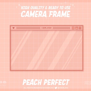 May include: A peach-colored camera frame with a grid pattern and the text "HIGH QUALITY & READY TO USE CAMERA FRAME" and "PEACH PERFECT". The frame is a stylized computer window with the title bar "cam.exe".