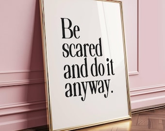 Motivational Quote Print | Be Scared and Do It Anyway (Digital Download)