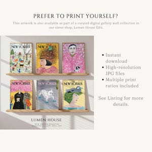 May include: A display of six framed New Yorker magazine covers on a wooden shelf. The covers feature colorful illustrations and artwork. The text "PREFER TO PRINT YOURSELF?" is at the top, with details about instant downloads and high-resolution JPG files.
