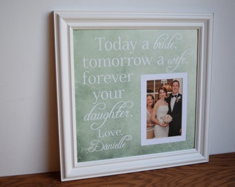 Today a Bride, Tomorrow a Wife, Forever Your Daughter - Father of the Bride Gift -  Mother of the Bride - Parents of the Bride