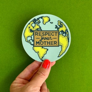 Rispetta la tua Madre Terra - Ambientalismo Adesivo in vinile impermeabile di alta qualità / Adesivo per paraurti. Adatto per uso interno/esterno.