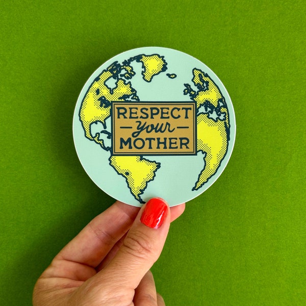 Respect Your Mother Earth - Environmentalism High-Quality Waterproof Vinyl Decal / Bumper Sticker. Suitable for indoor/outdoor use.