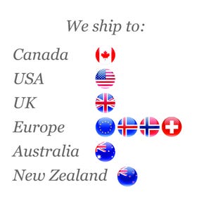 May include: Image with the text "We ship to:" followed by a list of countries: Canada, USA, UK, Europe, Australia, and New Zealand. Each country is represented by its flag.