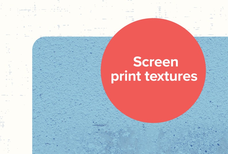 May include: A red circle with the text "Screen print textures" on a blue textured background.