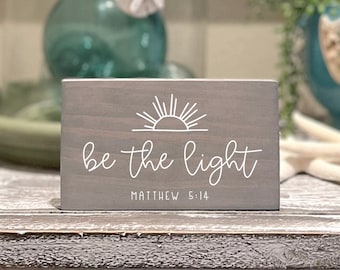 Be The Light Mini Sign, Inspirational Shelf Sitter, Encouragement Gift, Positivity Quote, Faith Wood Block Art, Tray Sign, Matthew 5:14