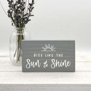 Rise Like The Sun And Shine Mini Wood Sign - Inspirational Shelf Sitter, Encouragement Gift, Uplifting Decor, Positive Affirmation Sign