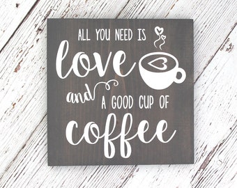 Rustic Coffee Wood Sign "All You Need is Love and a Good Cup of Coffee" - Kitchen Sign, Coffee Decor - 9.25"x9.25" Dark Walnut or Gray