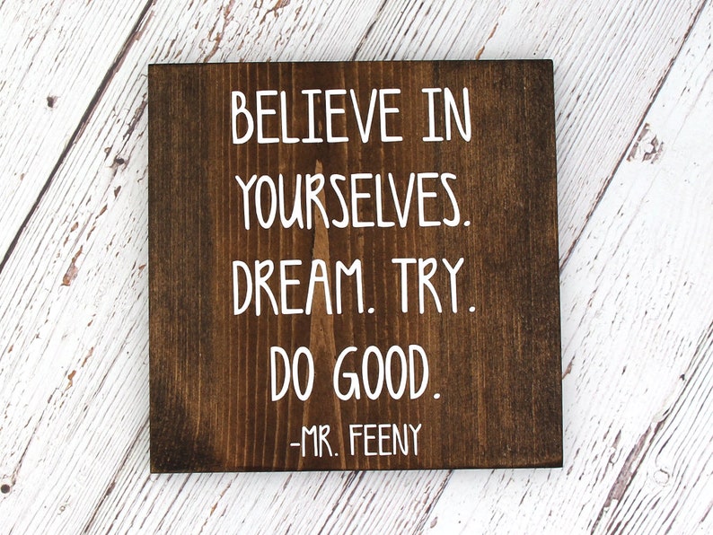 9.25x9.25 Dark Walnut or Gray Inspirational Hand Painted Wood Sign Believe In Yourselves Dream Try Do Good