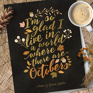 I'm So Glad I Live in a World Where There are Octobers Autumn Printable Fall Instant Download Last Minute Fall Decor 11x14 8x10 5x7 image 1