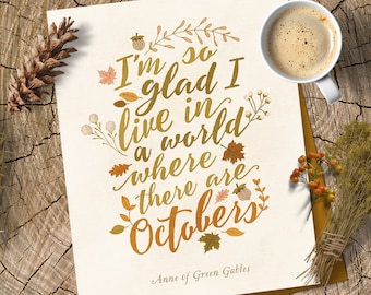 I'm So Glad I Live in a World Where There are Octobers • Autumn Printable Fall Instant Download • Last Minute Fall Decor 11x14 8x10 5x7