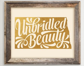 North Dakota Printable • Unbridled Beauty • Faux Gold Foil Typography • ND State Art • Instant Download Digital Print 8 x 10 and 11 x 14