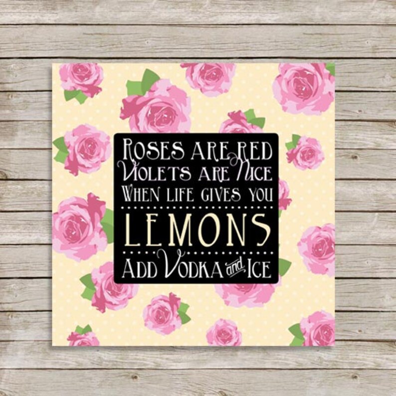 Roses Are Red Violets Are Nice When Life Gives You Lemons Etsy