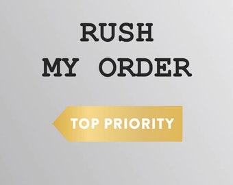 Rush my order, go to the top of the list, we prioritize your item, upgrade your order