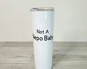 Not A Nepo Baby,  Personalized Tumbler, Adhesive Vinyl, Insulated Travel Mug, Custom Cup, Skinny Tumbler, Coffee Mug, Nepo Baby