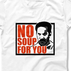 No soup store for you shirt