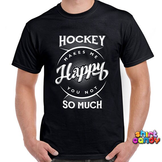 Funny Hockey Shirts Hockey Makes Me Happy You Not so Much - Etsy