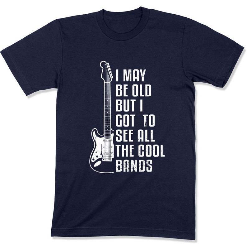 I May Be Old Got to See All the Cool Band Shirts Rocker Etsy