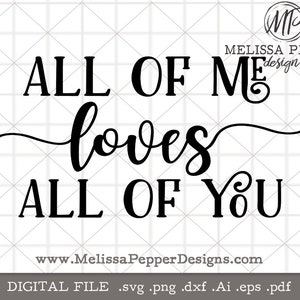 Todo de mí SVG, votos de boda SVG, diseño de silueta, archivo de corte Cricut, diseño de signo de boda, ama a todos ustedes SVG, svg romántico, svg de aniversario