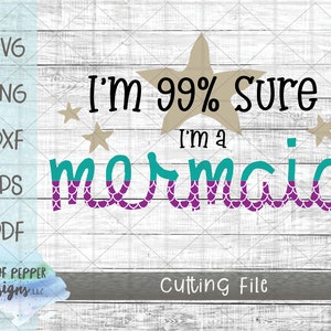 Ich bin 99% sicher, ich bin eine Meerjungfrau SVG - Meerjungfrau Shirt Design - Meerjungfrau Schwanz SVG für Cricut oder Silhouette - Meerjungfrau Clipart