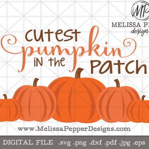 Cutest Pumpkin in the Patch SVG, Fall Autumn Cricut Cut File, Pumpkin SVG, Fall Silhouette JPEG, Pumpkin Patch Shirt Design, Autumn File