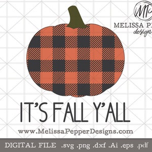 May include: A digital file design featuring a red and black buffalo plaid pumpkin with a green stem. The text "IT'S FALL Y'ALL" is below the pumpkin. The text "www.MelissaPepperDesigns.com" is below the text. The text "DIGITAL FILE .svg .png .dxf .Ai .eps .pdf" is below the website address.