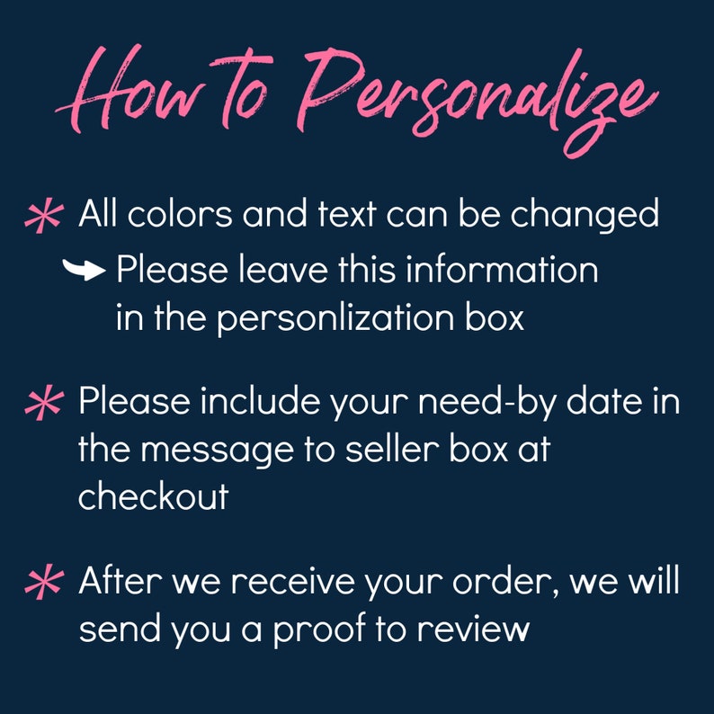 May include: Pink text on a dark blue background with instructions on how to personalize an item. The text says "How to Personalize" and includes instructions to include color and text changes, a need-by date, and a message to the seller.