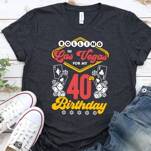 Las Vegas Birthday Shirt, Any AGE Vegas Birthday Shirt, 40th Birthday Shirt, Rolling In Las Vegas Shirt, Las Vegas Vacation Shirt, Gift