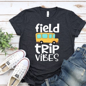 Field Trip Shirt, Teacher Shirt, School Field Trip shirt, Field Trip Vibes Shirt, Bus Shirt, Group Teacher shirts, Teacher Gift, Elementary