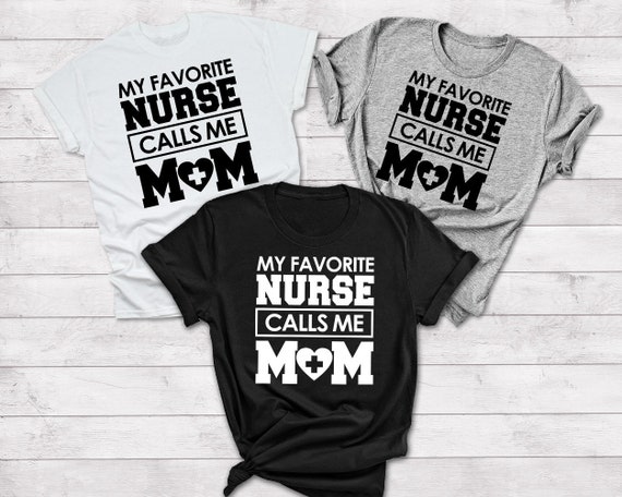 Womens My Favorite Nurse Calls Me Mom T-Shirt For Mother's Day Tee Womens My Favorite Nurse Calls Me Mom T-Shirt For Mother's Day Tee