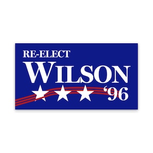 May include: Blue and red political campaign sign with white text that reads "Re-Elect Wilson '96". Three white stars are below the text.