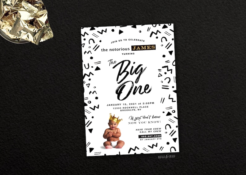 May include: Black and white birthday invitation with a geometric pattern. The invitation says "Join us to celebrate the notorious James turning The Big One". The invitation includes a photo of a baby wearing a gold crown. The date and time of the party are January 18, 2021 at 2:00 PM. The location is 12335 Rockwell Place, Brooklyn, NY. The invitation also includes the text "If you don't know, now you know! Have your crew call my crew by January 8th."