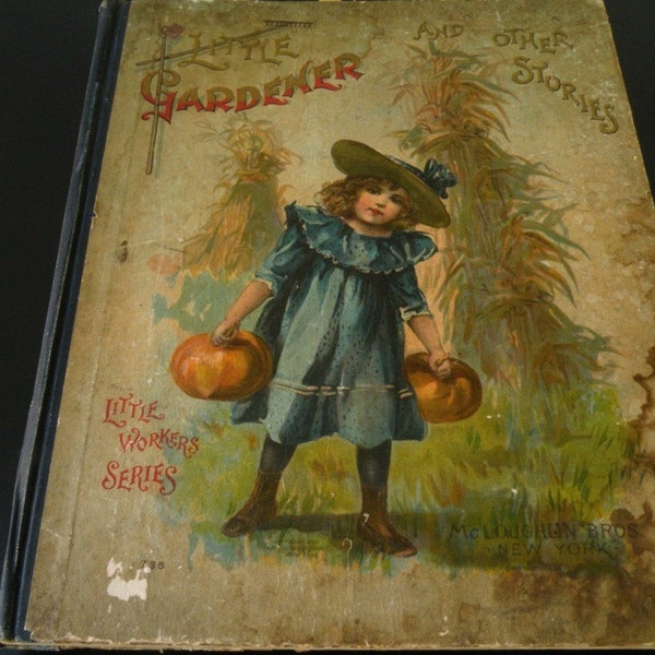 McLoughlin Little Gardener and Other Stories, Antique Children's Book, 1901, McLoughlin Bros, NY, Little Workers Series